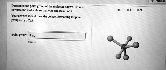 Solved Determine The Point Group Of The Molecule Shown Be Certain To Rotate The Molecule So