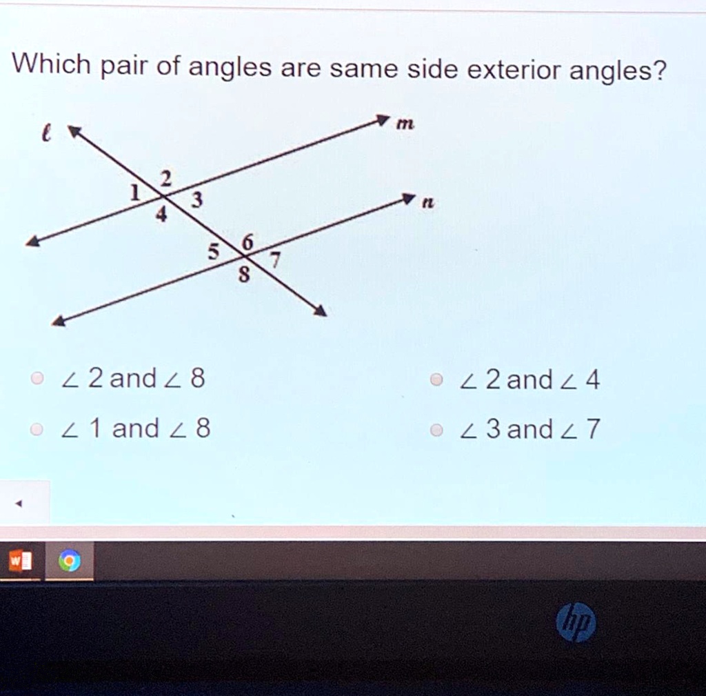 SOLVED: 'Which pair of angles are same side exterior angles? 2 and 8 1 ...