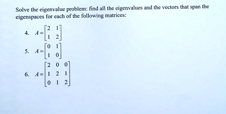 SOLVED: Solve the eigenvalue problem: find all the eigenvalues and the ...