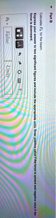 lorce is calculate fe part b value downward express your answcr 0 iwo tor the weaq signilicuncuqurcs appropriate 1 63897