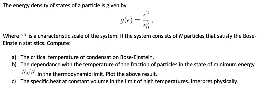 SOLVED: The energy density of states of a particle is given by Where Eo ...