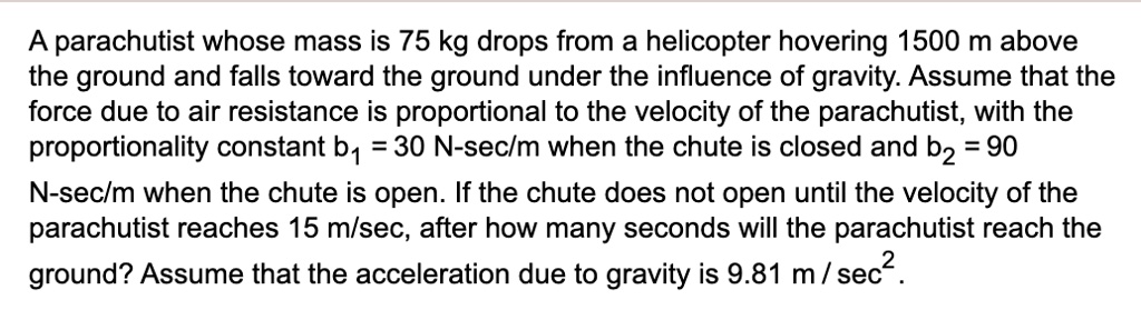 solved-a-parachutist-whose-mass-is-75-kg-drops-from-a-helicopter