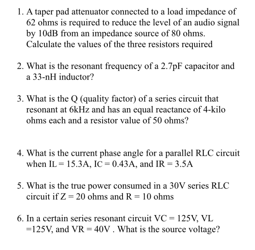 1. A taper pad attenuator connected to a load impedance of 62 ohms is