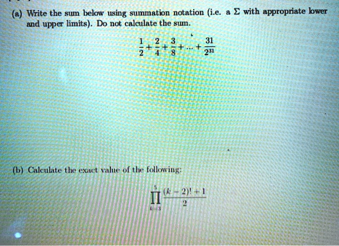 SOLVED: (0) Write the sum below using summation notation (i.e 2 with ...