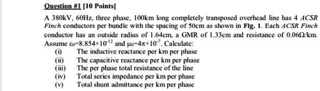 SOLVED: Question #1 [10 Points] A 380kV, 60Hz, three phase, 100km long ...