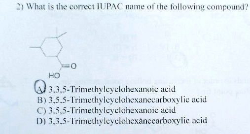 SOLVED: What Is The Correct IUPAC Name Of The Following Compound? A) 3 ...