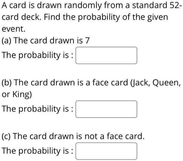 SOLVED A card is drawn randomly from a standard 52 card deck Find the