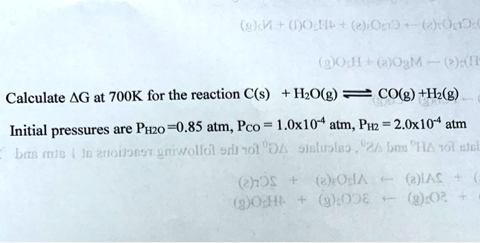 Solved A Vi X 1l E Ori 3j0h Gm Calculate Ag At 700k For The Reaction C S Io G Co G Hz G Initial Pressures Are Pqzo 0 85 Atm Pco 1 Oxlo 4 Atm Pnz