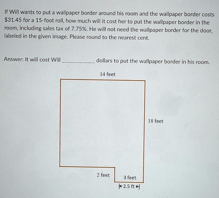 SOLVED If Will wants to put a wallpaper border around his room and the