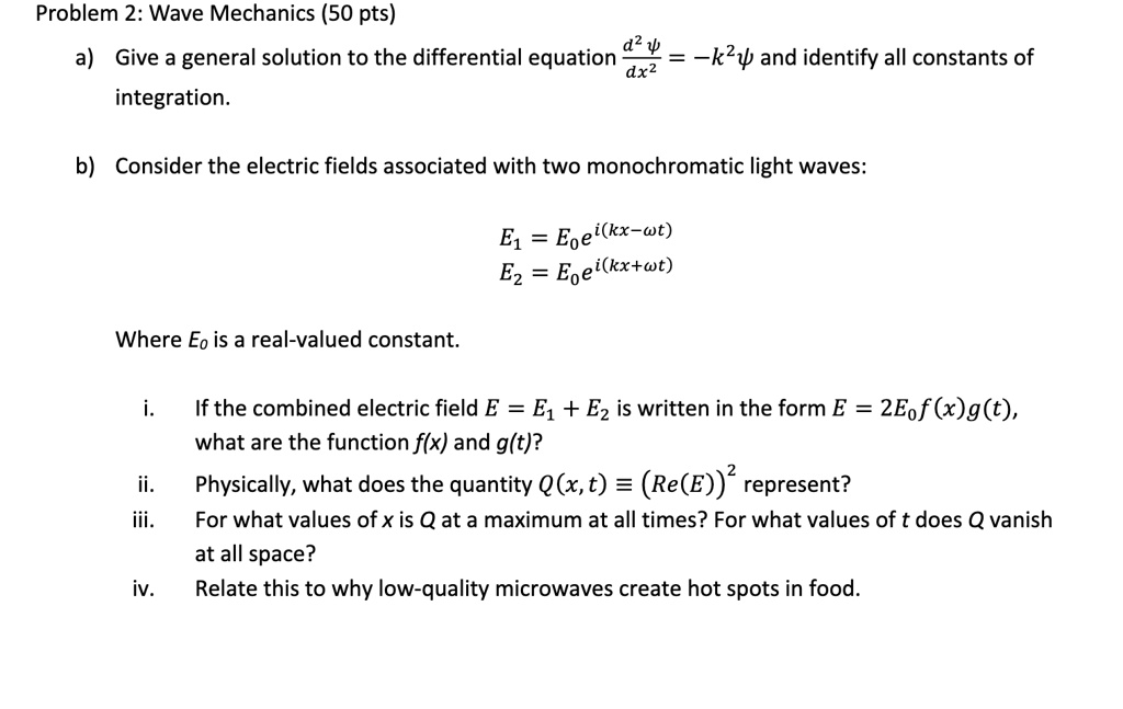 SOLVED: Texts: Problem 2: Wave Mechanics (50 pts) a) Give a general ...