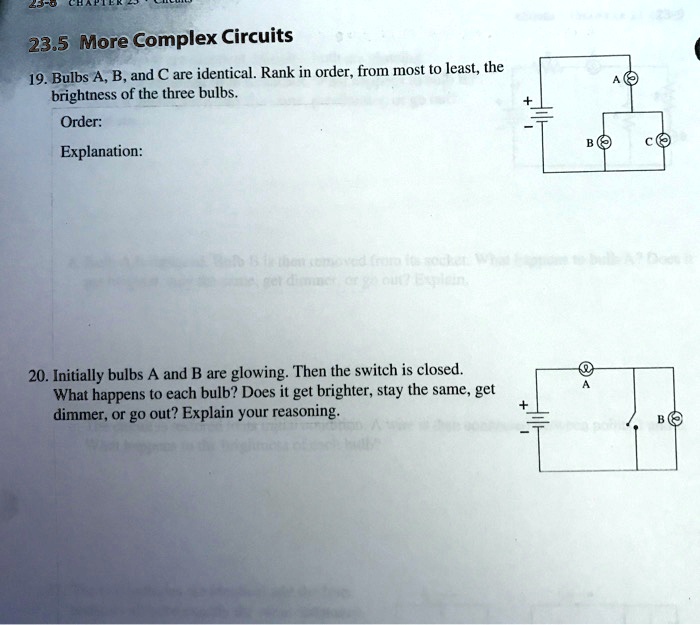 Solved 23 5 More Complex Circuits 19 Bulbs A B And A Are Identical Rank In Order From Most T0 Least The Brightness Of The Three Bulbs Order Explanation 20 Initially Bulbs A And