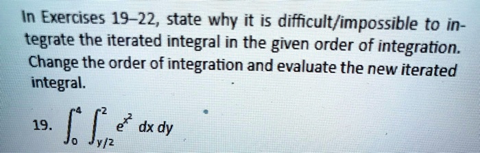 in exercises 19 22 state why it is difficultimpossible to in tegrate ...