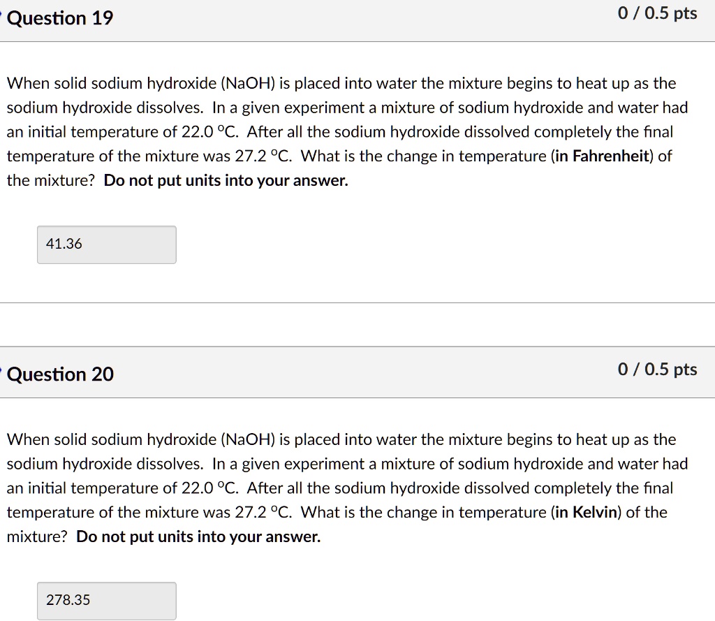 Question 19 0 / 0.5 pts When solid sodium hydroxide (NaOH) is placed