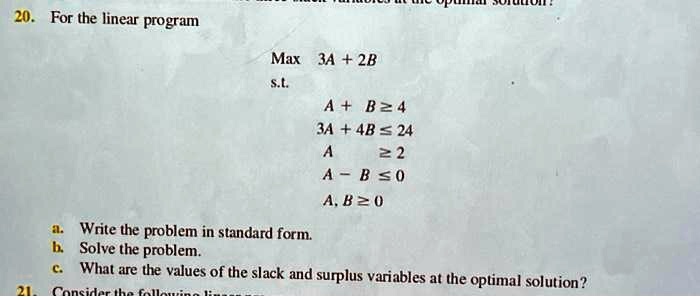 20. For the linear program Max 3A + 2B s.t. A+ B≥ 4 3A + 4B ≤ 24 A ≥ 2 ...
