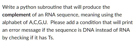 SOLVED: Write a Python subroutine that will produce the complement of ...