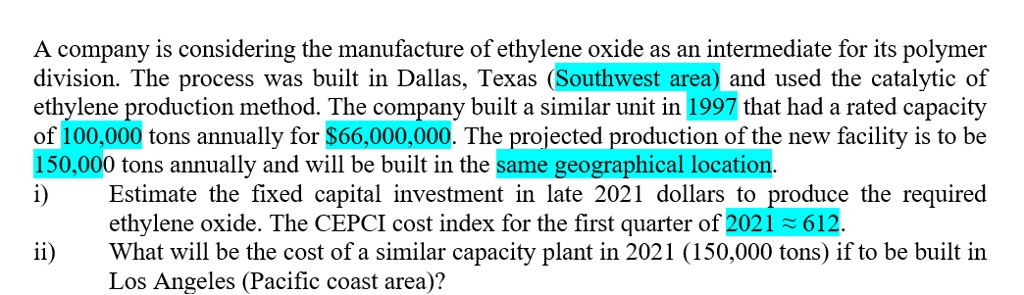 SOLVED: A company is considering the manufacture of ethylene oxide as ...