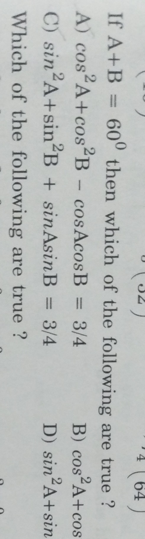 SOLVED: If A+B=60^? then which of the following are true ? A) cos ^2 A ...