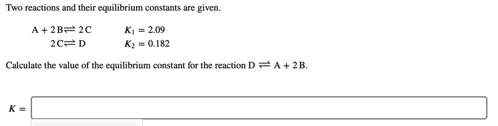 SOLVED: Two reactions and their equilibrium constants are given: A + 2B ...