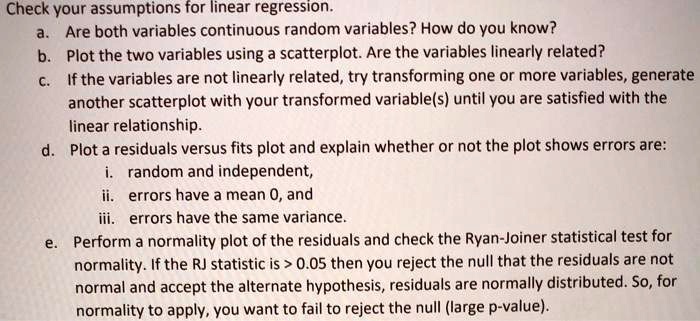 check vour assumptions for linear regression are both variables continuous random variables how do you know plot the two variables using scatterplot are the variables linearly related ifthe 86668