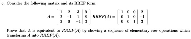 SOLVED: Consider the following matrix and its RREF form: ; RREF(A ...
