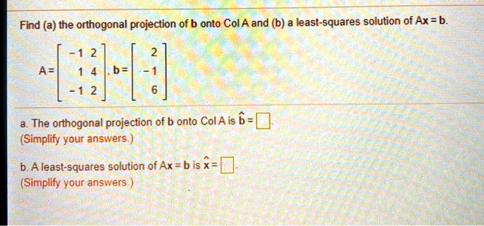 Find (a) The Orthogonal Projection Of B Onto ColA And… - SolvedLib