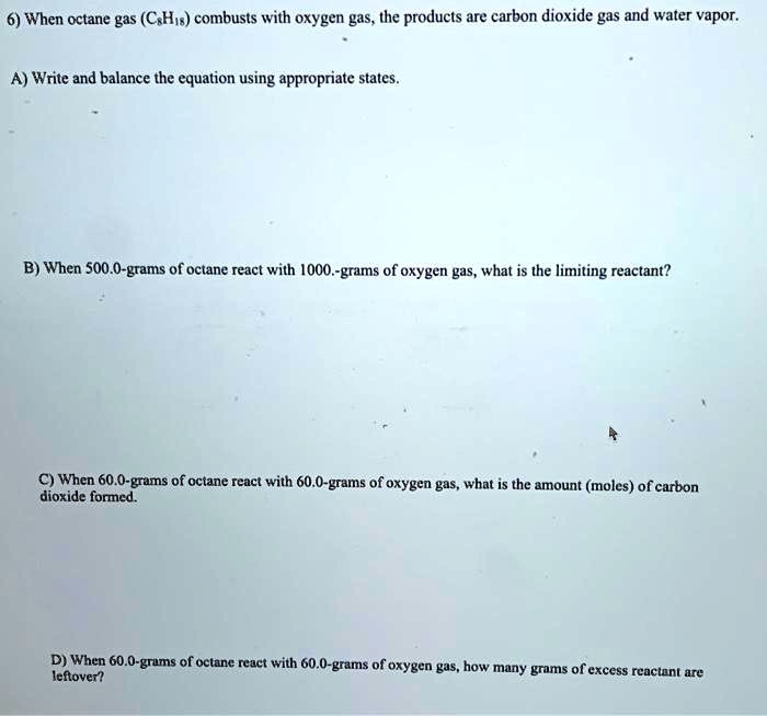 Solved: When Octane Gas (c8h18) Combusts With Oxygen Gas, The Products 