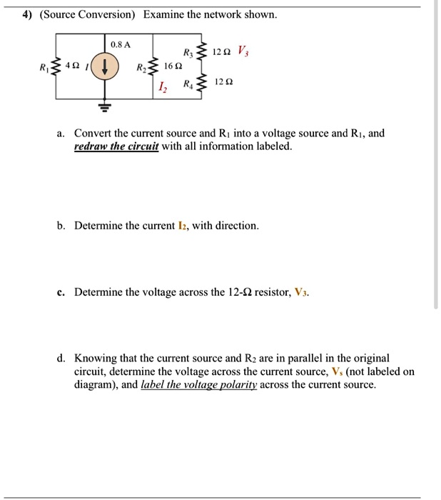 SOLVED: 4) Source Conversion) Examine the network shown. 0.8 A 12 V 16 ...