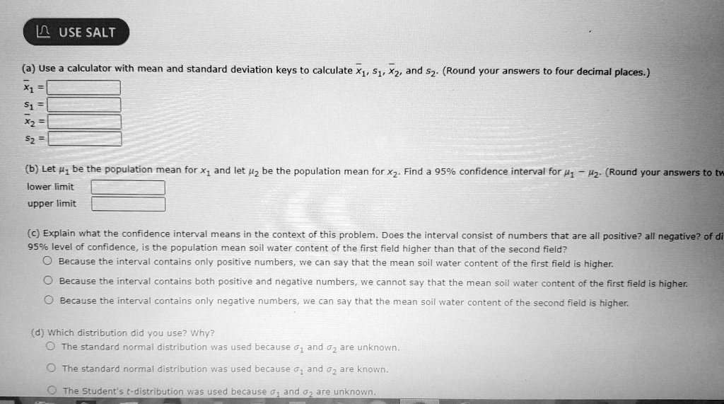 Solved Use Salt A Use Calculator With Mean And Standard Deviation Keys To Calculate X1 S1 Xz And 52 Round Your Answers To Four Decimal Places B Let Ui Be The Population Mean