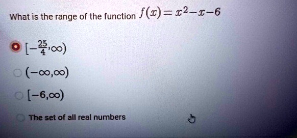 what is the range of the function fx x2 x 6 frac254 infty infty infty 6 infty the set of all real numbers 09873
