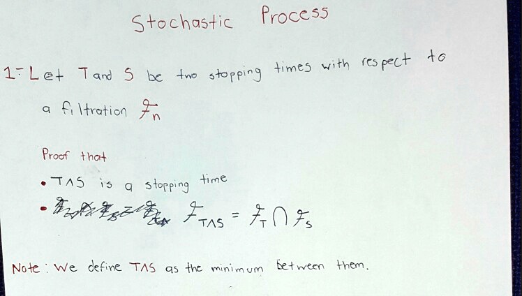 Solved Stochastic Proces5 C5 Pect 46 1 Let Times Yith Tan 5 Bx An6 Stopping F Itraticq 9 Proof Thot 7 5 15 Storping Time xgz V Svs 0 Note We Define Tas 95 Tk Minimum Fetnveen Lhem