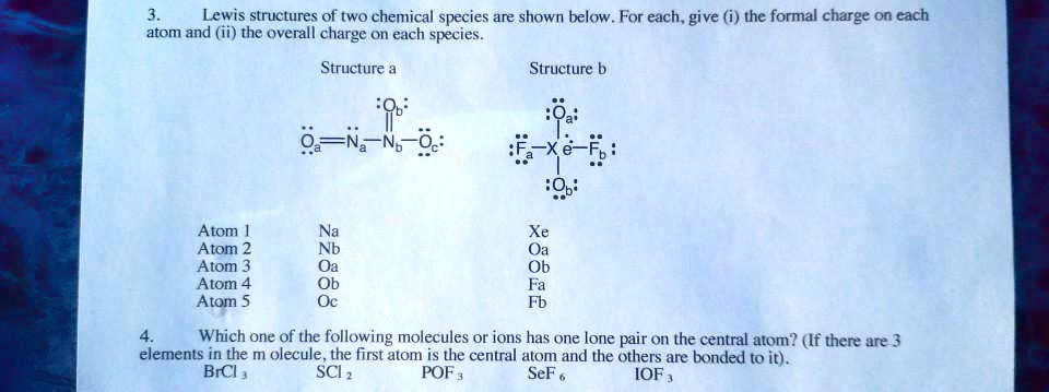 SOLVED: Lewis structures of two chemical species are shown below. For ...