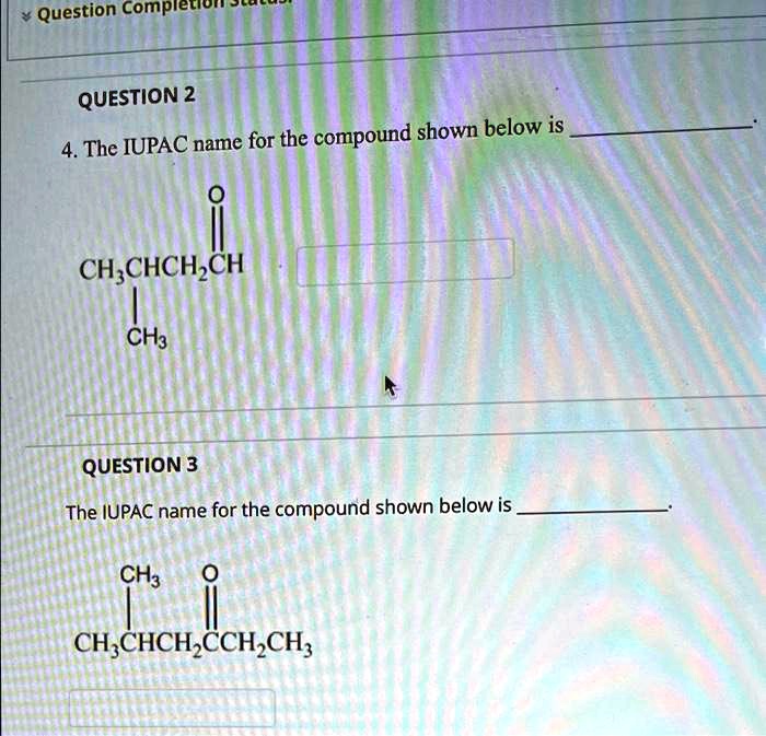 SOLVED Question Compietiut QUESTION 2 for the compound shown below is