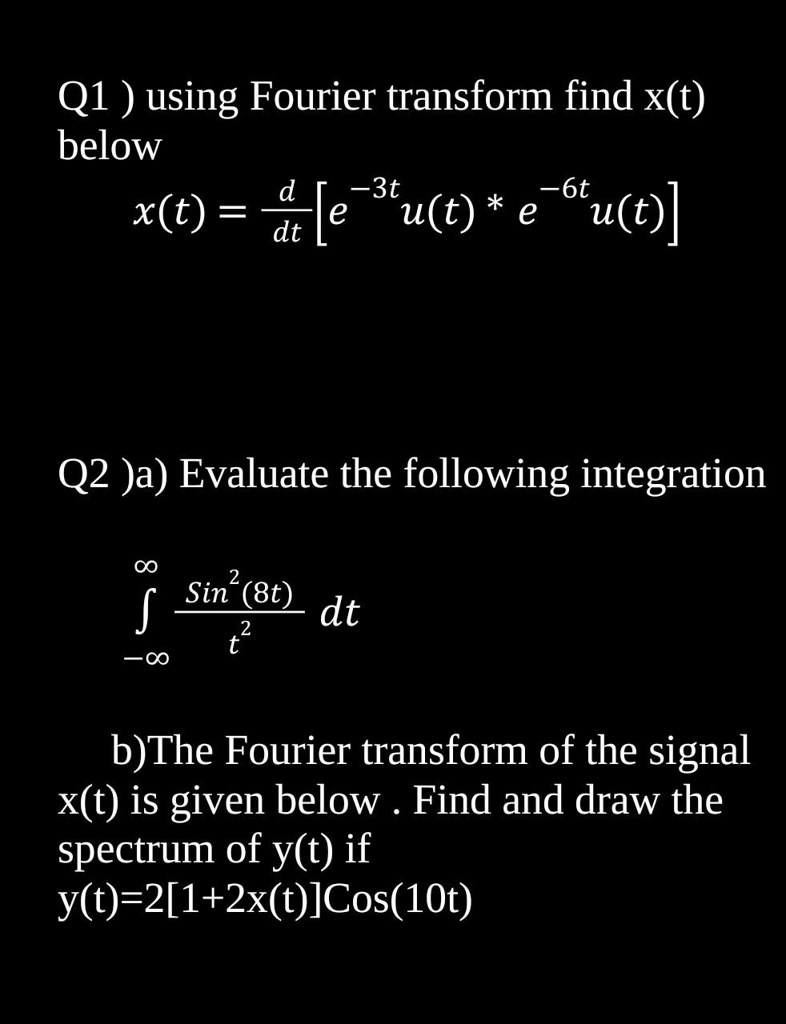 Solved Q1 Using Fourier Transform Find X T Below P [ 3t 6t X E