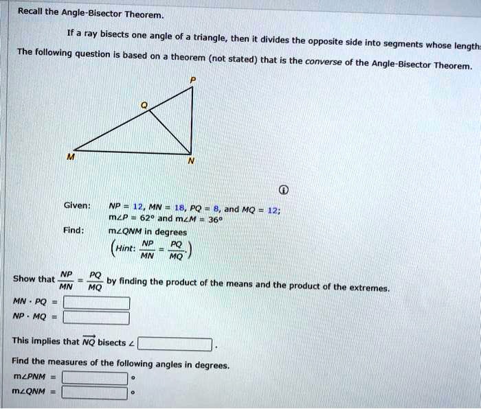 recall the angle bisector theorem  if a ray bisects one angle of triangle then it divides the opposite side into segments whose length the following question is based on theorem not stated  69648