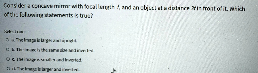 SOLVED: Consider a concave mirror with focal length f, and an object at ...