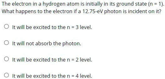 Solved The Electron In A Hydrogen Atom Is Initially In Its Ground State