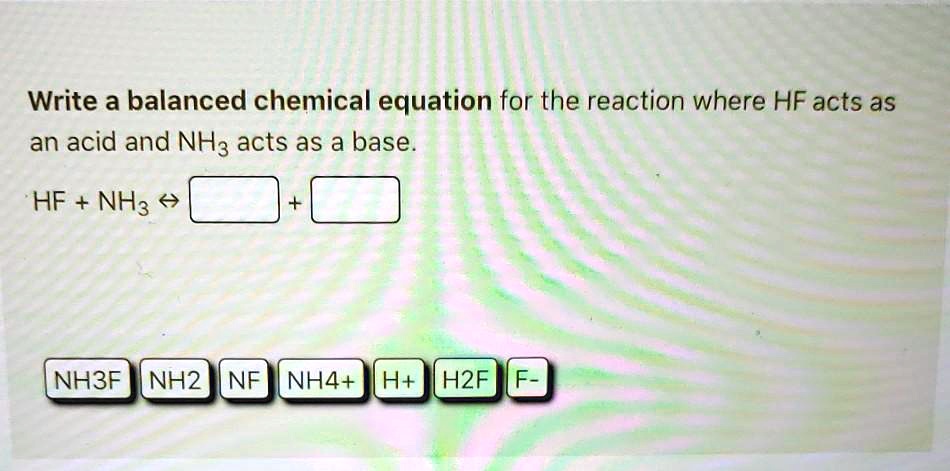 SOLVED: Write a balanced chemical equation for the reaction where HF ...