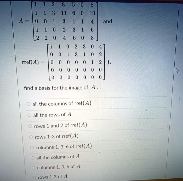 VIDEO solution: 10 and rref( A) find a basis for the image of all the ...