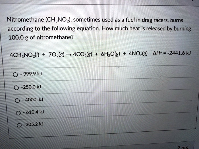 SOLVED Nitromethane (CH3NO2), sometimes used as a fuel in drag racers