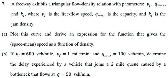 SOLVED: The freeway exhibits a triangular flow-density relation with ...