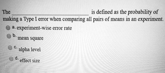 SOLVED: The is defined as the probability of making a Type I error when ...