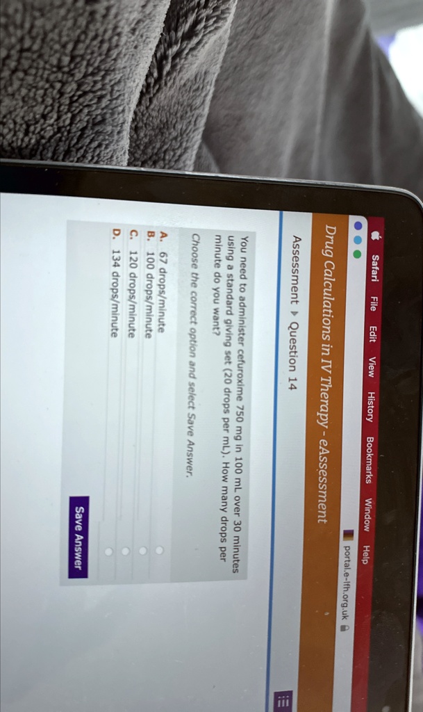 safari file edit view history bookmarks window help portale lfhorguk drug calculations in iv therapy eassessment assessment question 14 you need to administer cefuroxime 750mg in 100ml over  67148