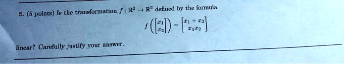 5 5 points i8 the transformation f r  r defined by the formula f 2 tt linear carefully justify your answer 96517