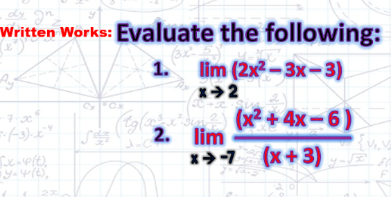 Evaluate the following:
1. lim (2x² - 3x - 3)
x -> 2
2. lim (x² + 4x - 6)
x -> -7 / (x + 3)