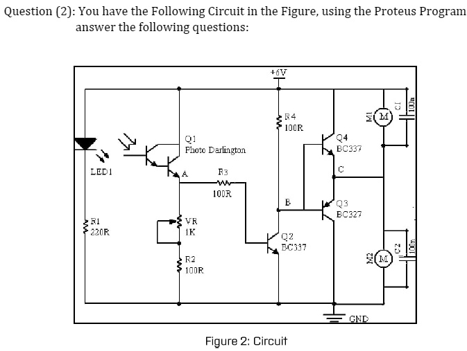 SOLVED: You have the following circuit in the figure, using the Proteus ...