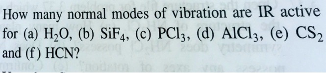 SOLVED: How Many Normal Modes Of Vibration Are IR Active For (a) H2O ...