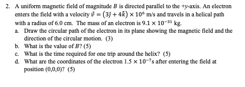 SOLVED: A uniform magnetic field of magnitude B is directed parallel to ...