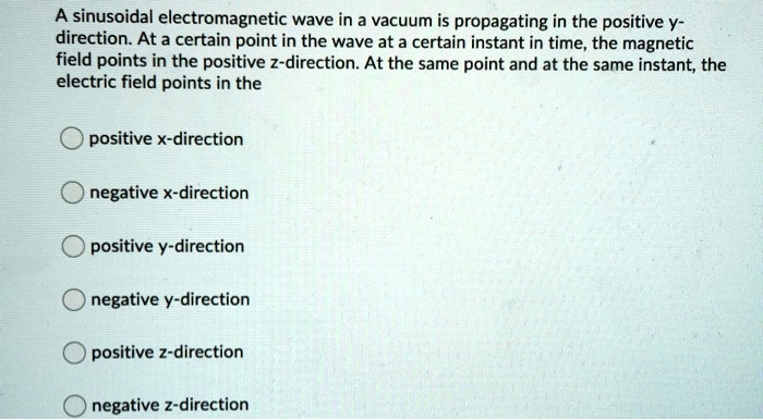 SOLVED: A sinusoidal electromagnetic wave in a vacuum is propagating in ...