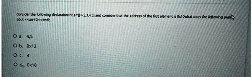SOLVED: Consider the following declaration: int am1=2,3,4,5 and ...