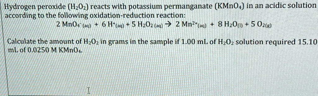 Solved Hydrogen Peroxide H2o2 Reacts With Potassium Permanganate Kmno4 In An Acidic